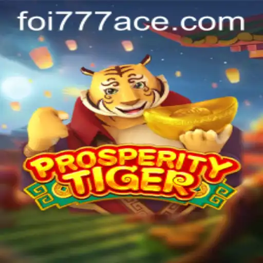 Explorando o Fascinante Mundo de ProsperityTiger: O Jogo de Estratégia Inovador